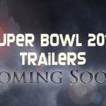 Super Bowl Trailers 2017